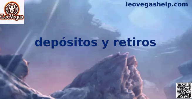 Guía de depósitos y retiros en LeoVegas México