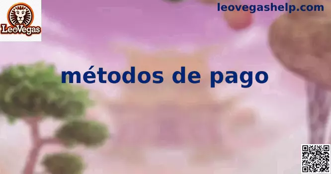 Métodos de pago seguros en LeoVegas México