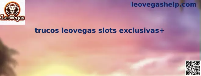 Trucos LeoVegas slots exclusivas y funciones de tragamonedas