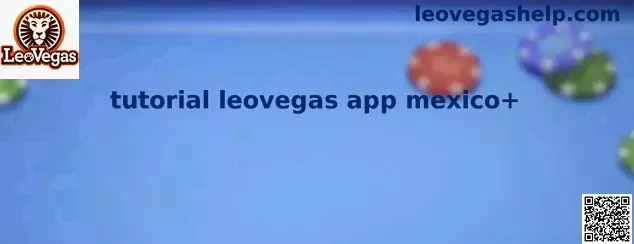 Tutorial de LeoVegas App Mexico