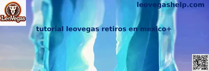 Tutorial de retiros LeoVegas en México
